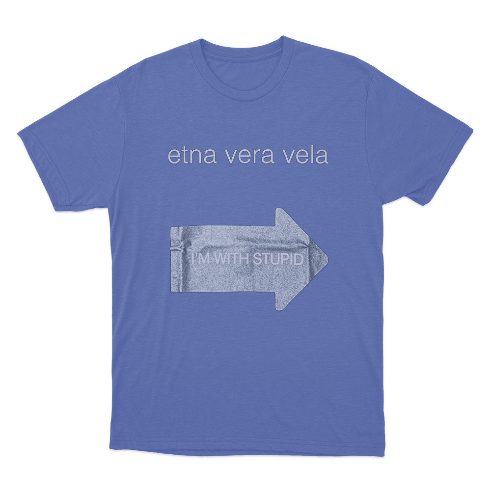 Etna Vera Vela Gr8 “I’m With Stupid” Fakemink Unisex T Shirt Blue Etna Vera Vela Gr8 Im With Stupid Fakemink Unisex T Shirt Blue