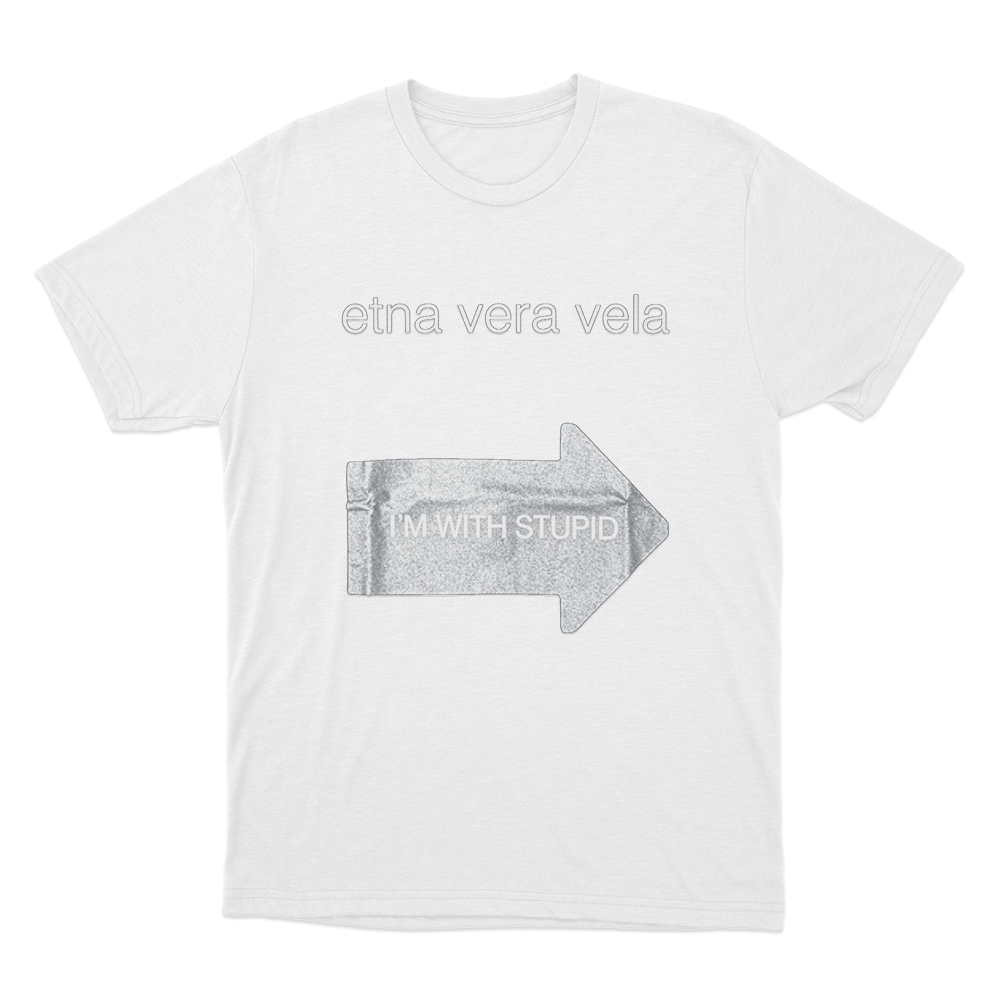 Etna Vera Vela Gr8 “I’m With Stupid” Fakemink Unisex T Shirt White Etna Vera Vela Gr8 Im With Stupid Fakemink Unisex T Shirt White